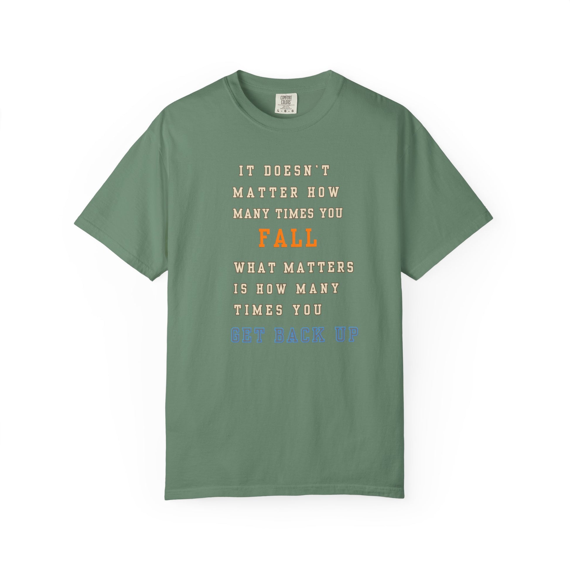Inspirational Quote T-Shirt: Motivational Garment-Dyed Tee for Resilience and Strength, Encouragement Shirt, Gift for Friends