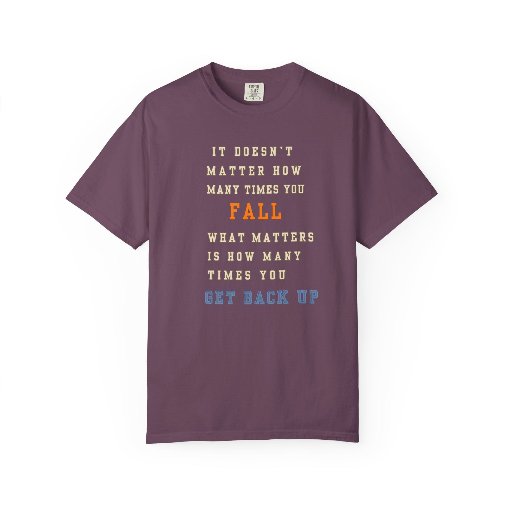 Inspirational Quote T-Shirt: Motivational Garment-Dyed Tee for Resilience and Strength, Encouragement Shirt, Gift for Friends