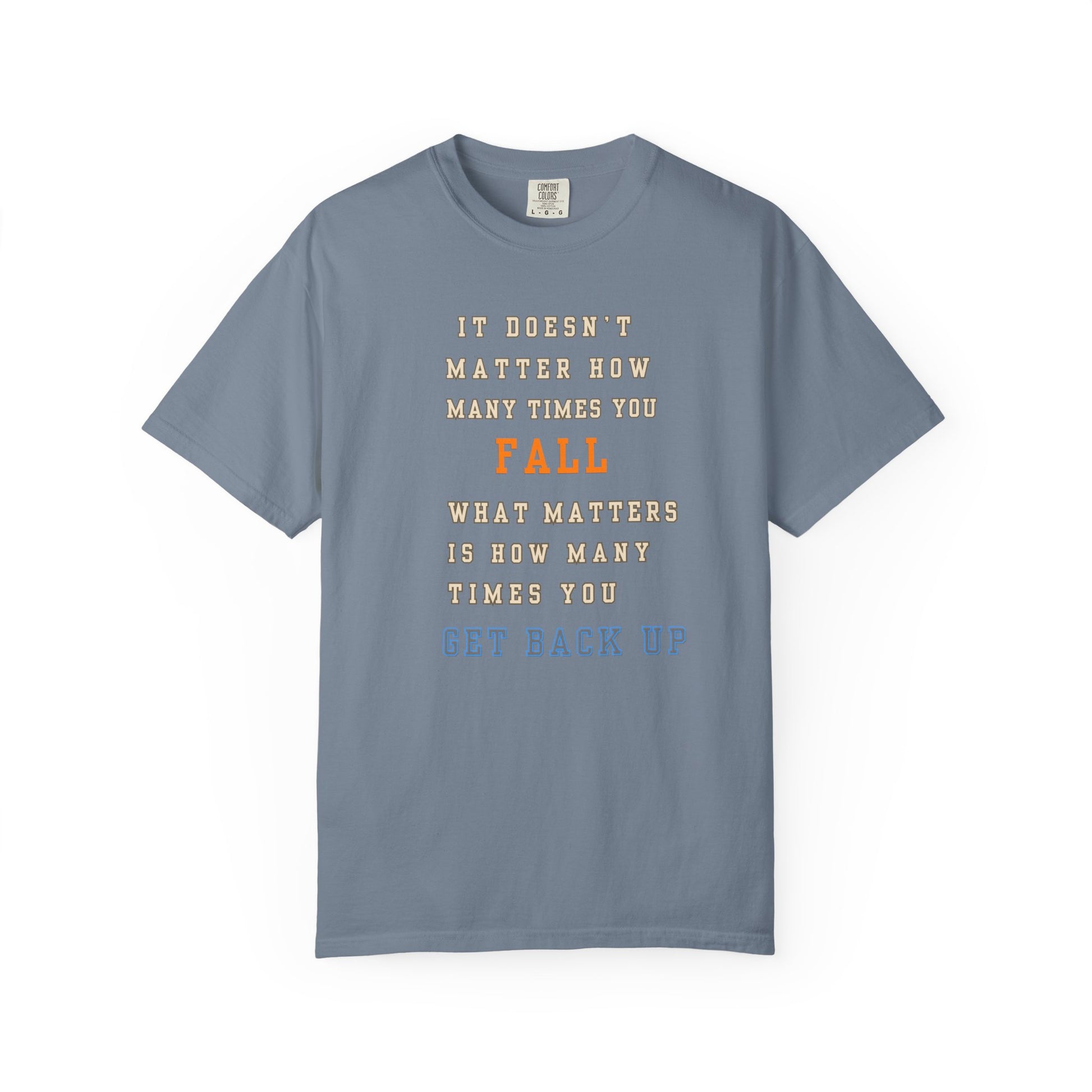 Inspirational Quote T-Shirt: Motivational Garment-Dyed Tee for Resilience and Strength, Encouragement Shirt, Gift for Friends