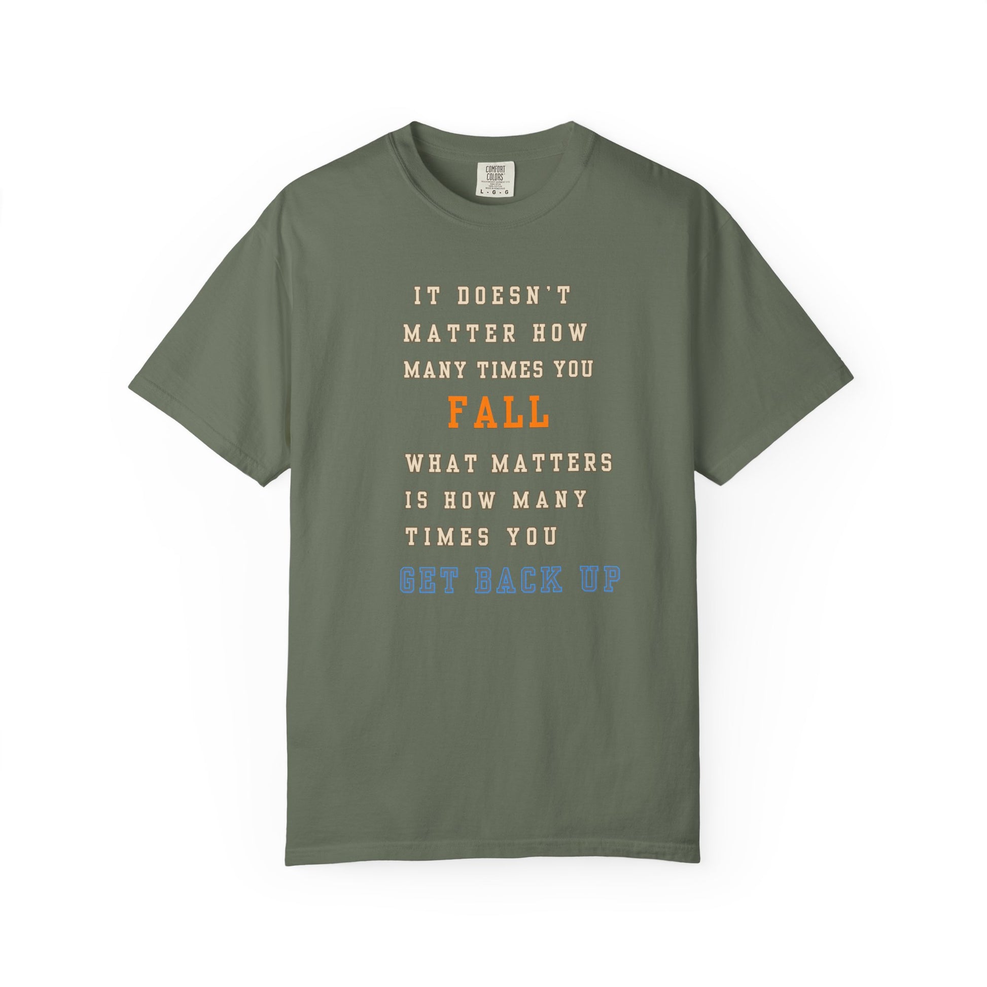 Inspirational Quote T-Shirt: Motivational Garment-Dyed Tee for Resilience and Strength, Encouragement Shirt, Gift for Friends