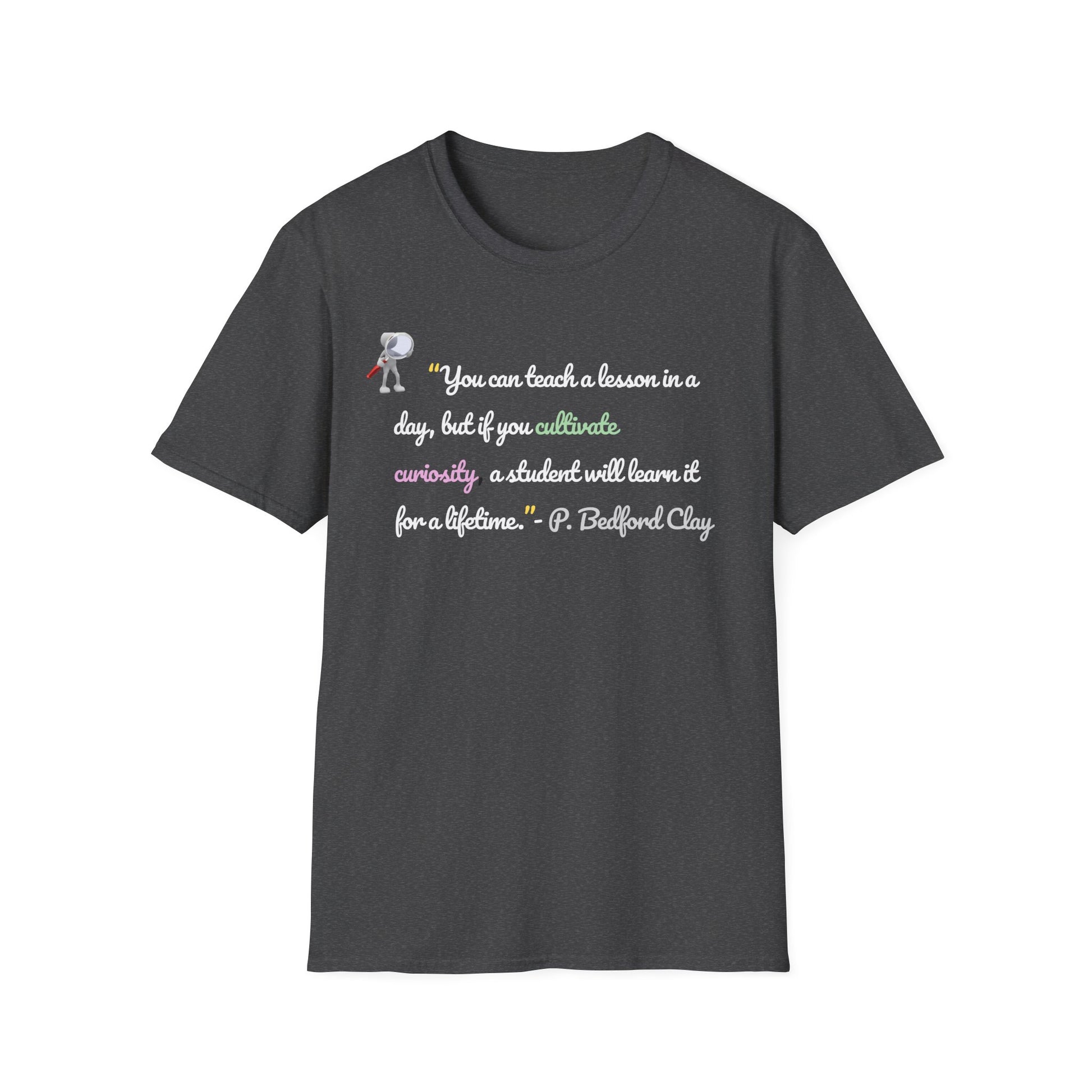 Inspirational Teacher T-Shirt – Curiosity Quote Tee with Light Font, Motivational Gift for Educators & Students