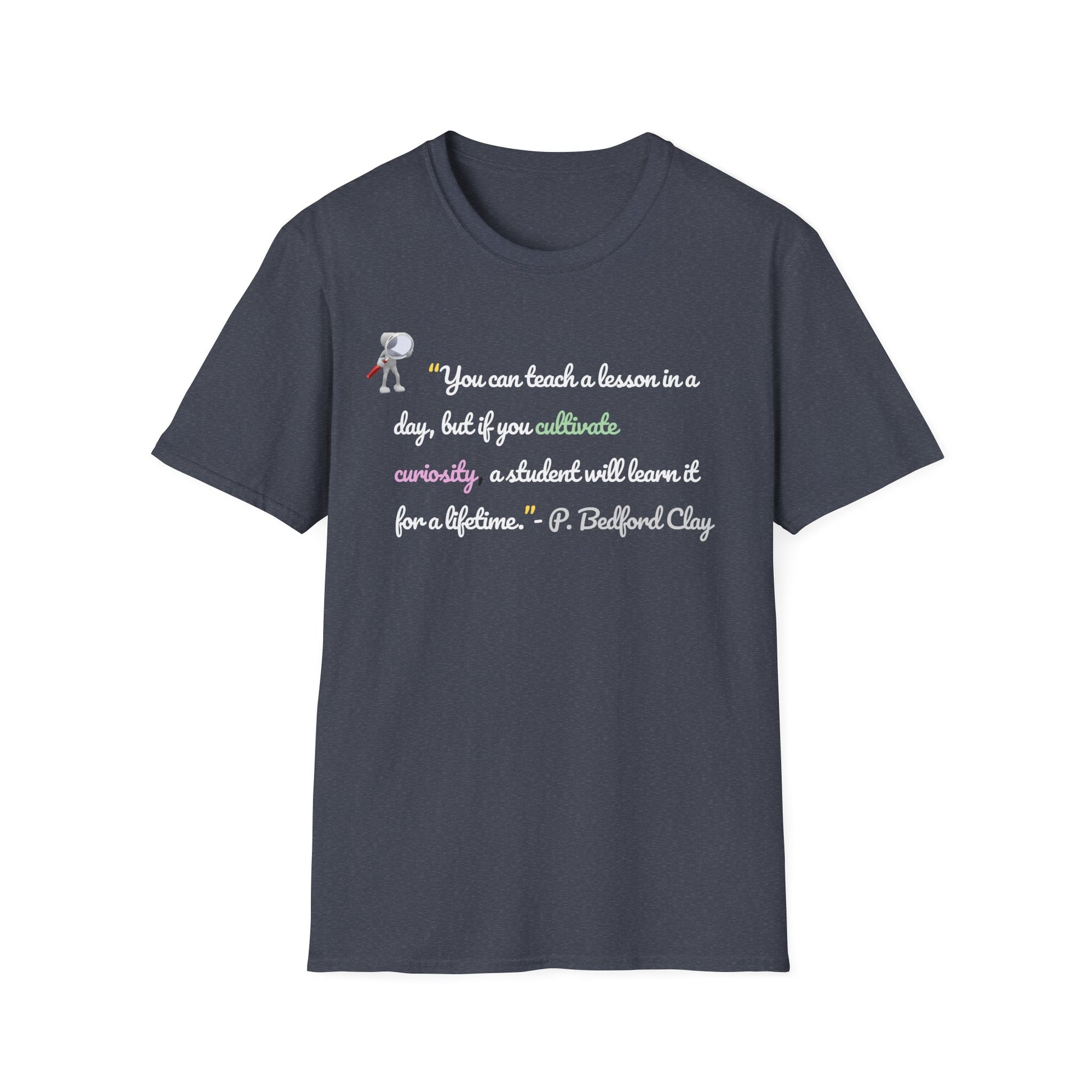 Inspirational Teacher T-Shirt – Curiosity Quote Tee with Light Font, Motivational Gift for Educators & Students