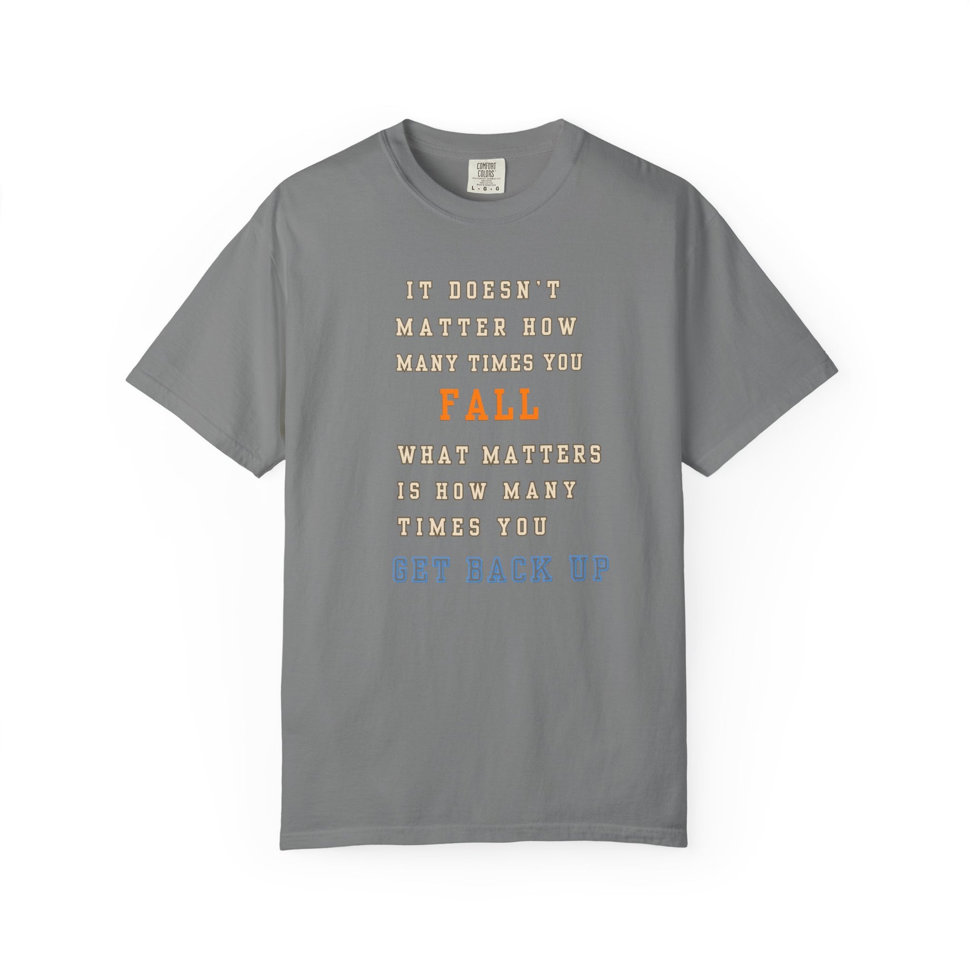 Inspirational Quote T-Shirt: Motivational Garment-Dyed Tee for Resilience and Strength, Encouragement Shirt, Gift for Friends