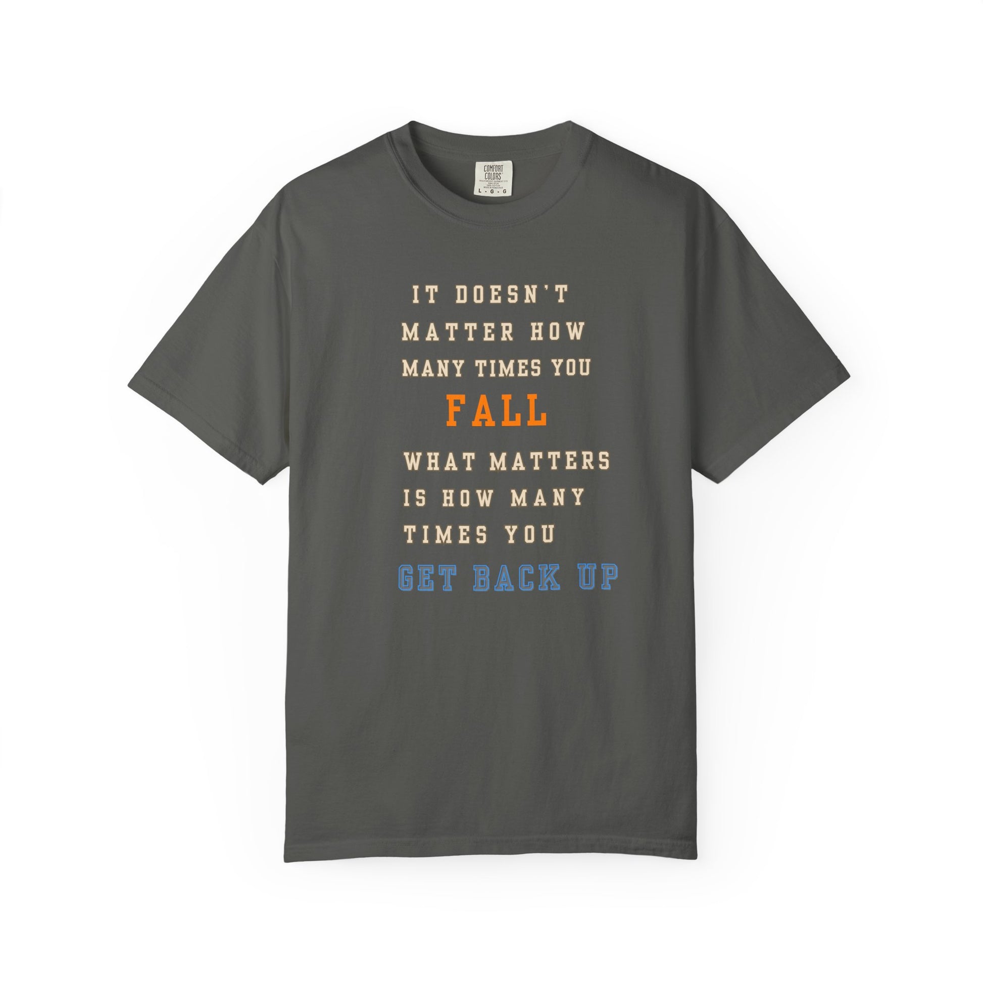 Inspirational Quote T-Shirt: Motivational Garment-Dyed Tee for Resilience and Strength, Encouragement Shirt, Gift for Friends